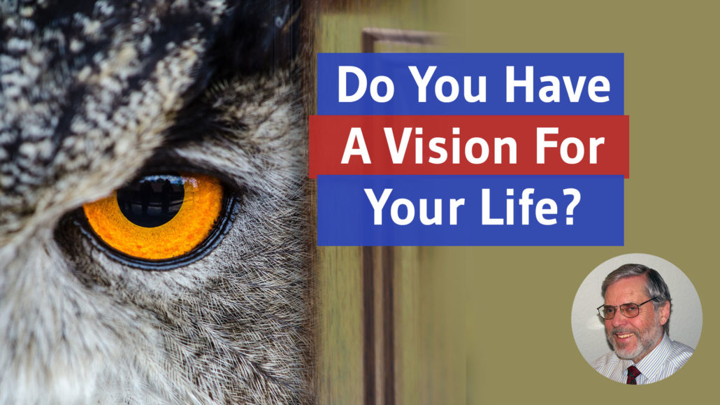 do you have a vision for you life